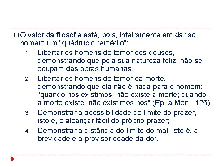 � O valor da filosofia está, pois, inteiramente em dar ao homem um "quádruplo � O valor da filosofia está, pois, inteiramente em dar ao homem um "quádruplo
