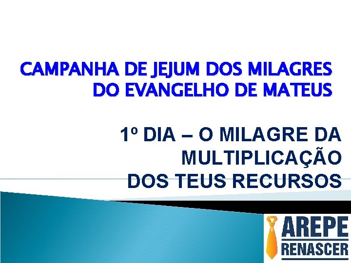 CAMPANHA DE JEJUM DOS MILAGRES DO EVANGELHO DE MATEUS 1º DIA – O MILAGRE CAMPANHA DE JEJUM DOS MILAGRES DO EVANGELHO DE MATEUS 1º DIA – O MILAGRE