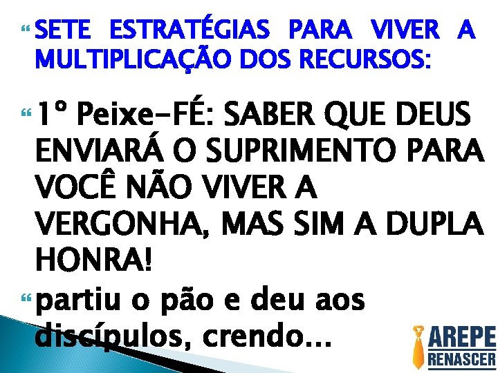 SETE ESTRATÉGIAS PARA VIVER A MULTIPLICAÇÃO DOS RECURSOS: 1º Peixe-FÉ: SABER QUE DEUS SETE ESTRATÉGIAS PARA VIVER A MULTIPLICAÇÃO DOS RECURSOS: 1º Peixe-FÉ: SABER QUE DEUS