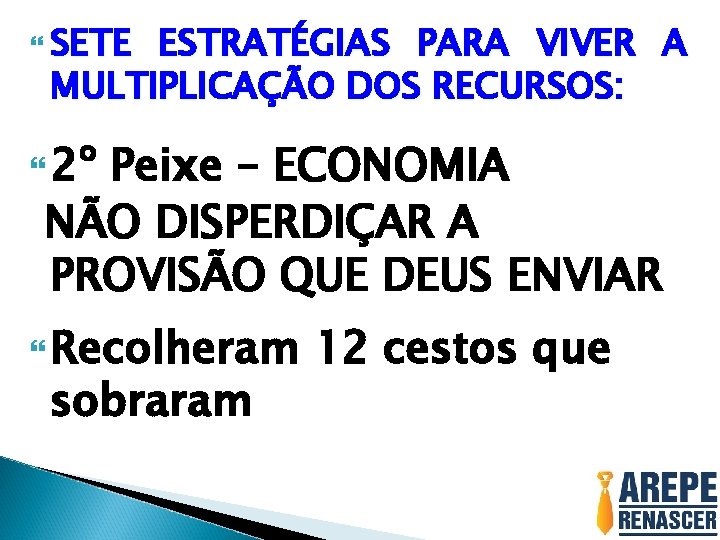 SETE ESTRATÉGIAS PARA VIVER A MULTIPLICAÇÃO DOS RECURSOS: 2º Peixe – ECONOMIA NÃO SETE ESTRATÉGIAS PARA VIVER A MULTIPLICAÇÃO DOS RECURSOS: 2º Peixe – ECONOMIA NÃO