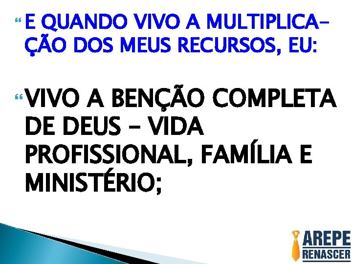 E QUANDO VIVO A MULTIPLICAÇÃO DOS MEUS RECURSOS, EU: VIVO A BENÇÃO COMPLETA E QUANDO VIVO A MULTIPLICAÇÃO DOS MEUS RECURSOS, EU: VIVO A BENÇÃO COMPLETA
