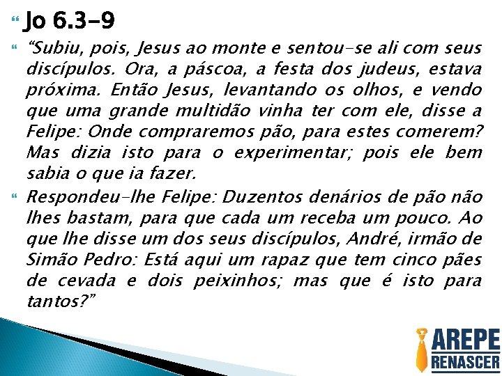 Jo 6. 3 -9 “Subiu, pois, Jesus ao monte e sentou-se ali com Jo 6. 3 -9 “Subiu, pois, Jesus ao monte e sentou-se ali com