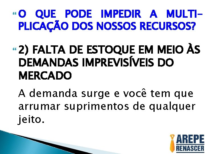 O QUE PODE IMPEDIR A MULTIPLICAÇÃO DOS NOSSOS RECURSOS? 2) FALTA DE ESTOQUE O QUE PODE IMPEDIR A MULTIPLICAÇÃO DOS NOSSOS RECURSOS? 2) FALTA DE ESTOQUE