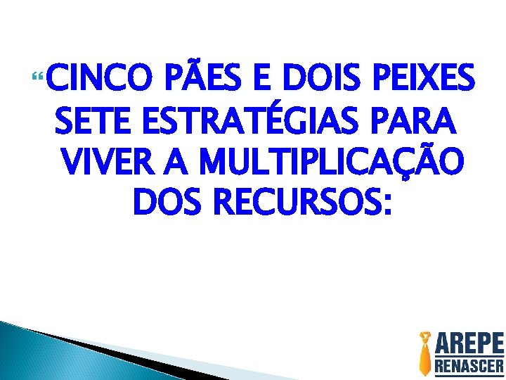 CINCO PÃES E DOIS PEIXES SETE ESTRATÉGIAS PARA VIVER A MULTIPLICAÇÃO DOS RECURSOS: CINCO PÃES E DOIS PEIXES SETE ESTRATÉGIAS PARA VIVER A MULTIPLICAÇÃO DOS RECURSOS: