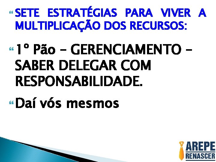 SETE ESTRATÉGIAS PARA VIVER A MULTIPLICAÇÃO DOS RECURSOS: 1º Pão – GERENCIAMENTO – SETE ESTRATÉGIAS PARA VIVER A MULTIPLICAÇÃO DOS RECURSOS: 1º Pão – GERENCIAMENTO –