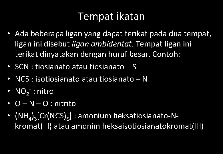 Tempat ikatan • Ada beberapa ligan yang dapat terikat pada dua tempat, ligan ini