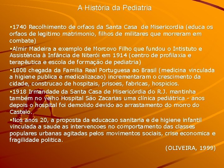 A História da Pediatria § 1740 Recolhimento de orfaos da Santa Casa de Misericordia