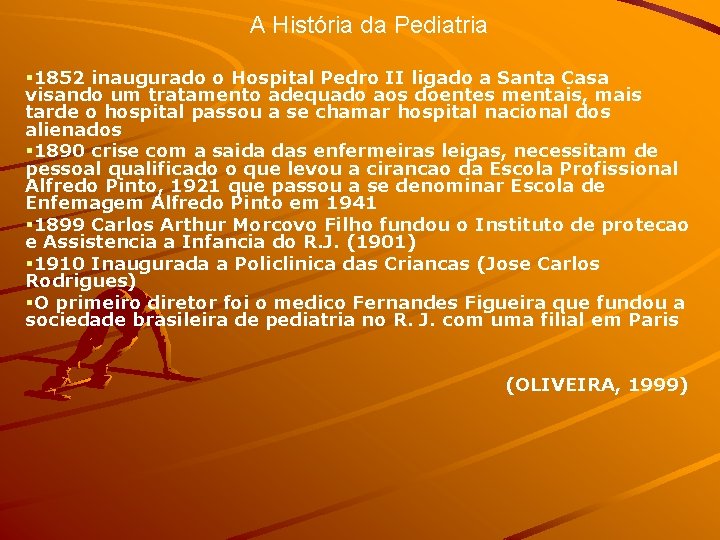 A História da Pediatria § 1852 inaugurado o Hospital Pedro II ligado a Santa