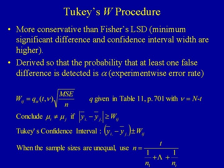 Tukey’s W Procedure • More conservative than Fisher’s LSD (minimum significant difference and confidence