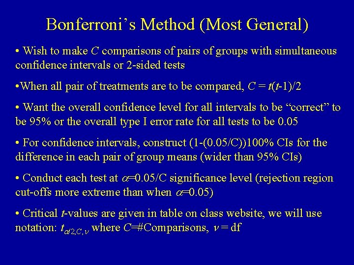 Bonferroni’s Method (Most General) • Wish to make C comparisons of pairs of groups