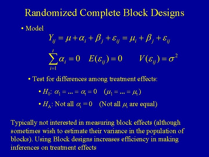 Randomized Complete Block Designs • Model: • Test for differences among treatment effects: •