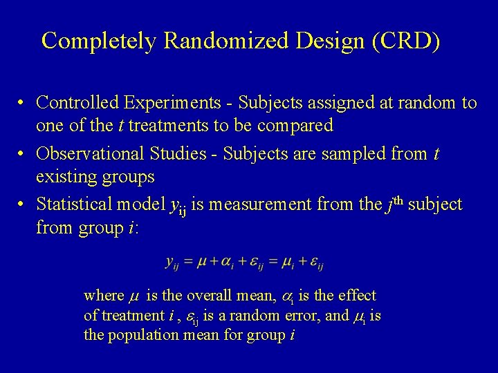 Completely Randomized Design (CRD) • Controlled Experiments - Subjects assigned at random to one