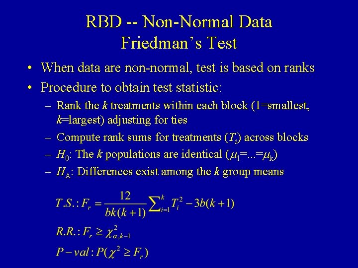 RBD -- Non-Normal Data Friedman’s Test • When data are non-normal, test is based