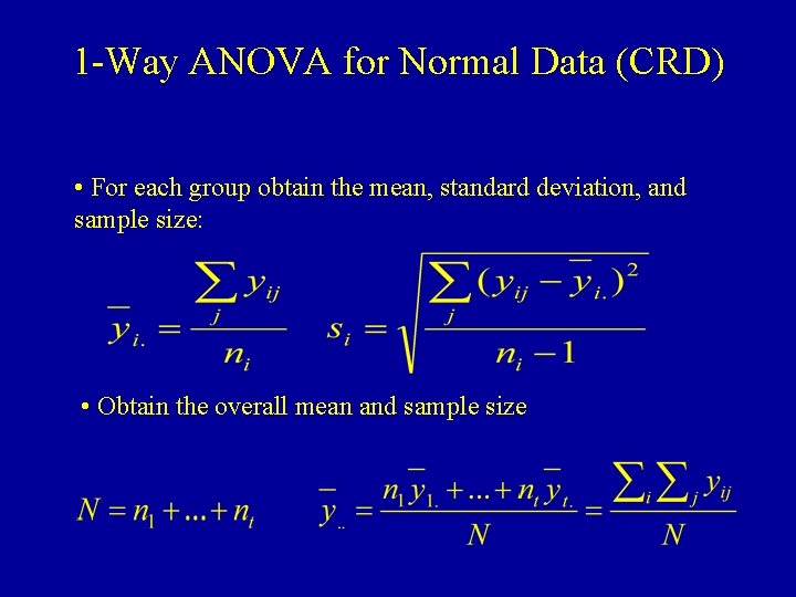 1 -Way ANOVA for Normal Data (CRD) • For each group obtain the mean,