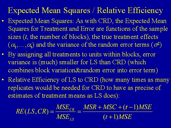 Expected Mean Squares / Relative Efficiency • Expected Mean Squares: As with CRD, the