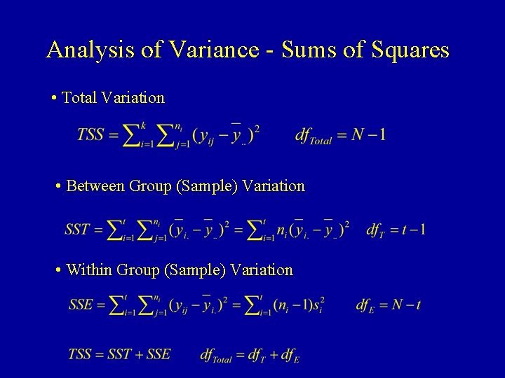 Analysis of Variance - Sums of Squares • Total Variation • Between Group (Sample)