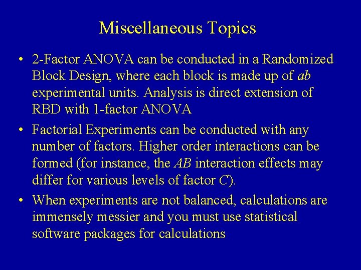 Miscellaneous Topics • 2 -Factor ANOVA can be conducted in a Randomized Block Design,