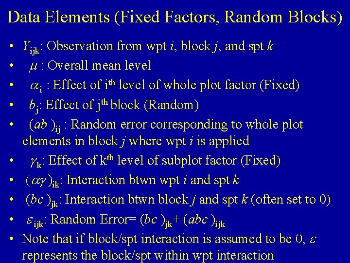 Data Elements (Fixed Factors, Random Blocks) • Yijk: Observation from wpt i, block j,