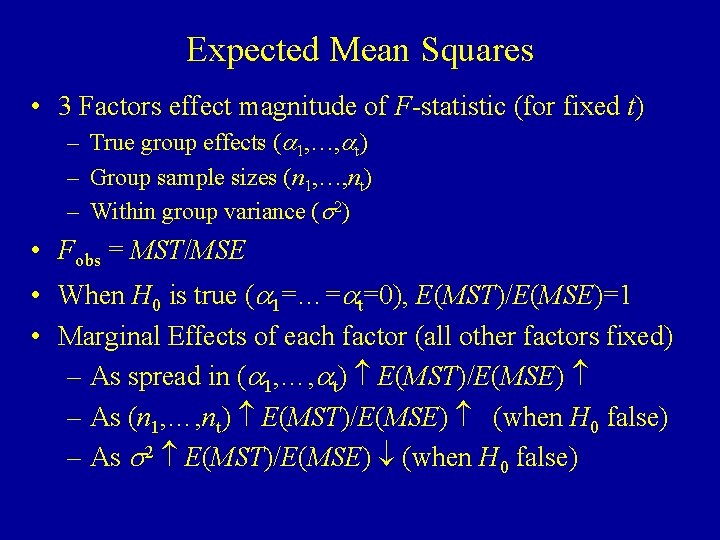 Expected Mean Squares • 3 Factors effect magnitude of F-statistic (for fixed t) –