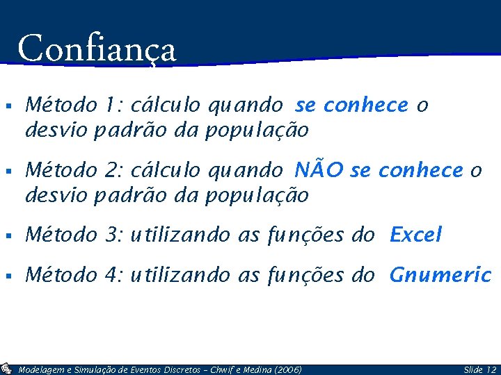 Confiança § Método 1: cálculo quando se conhece o desvio padrão da população §