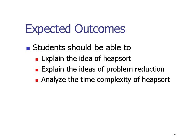 Expected Outcomes n Students should be able to n n n Explain the idea