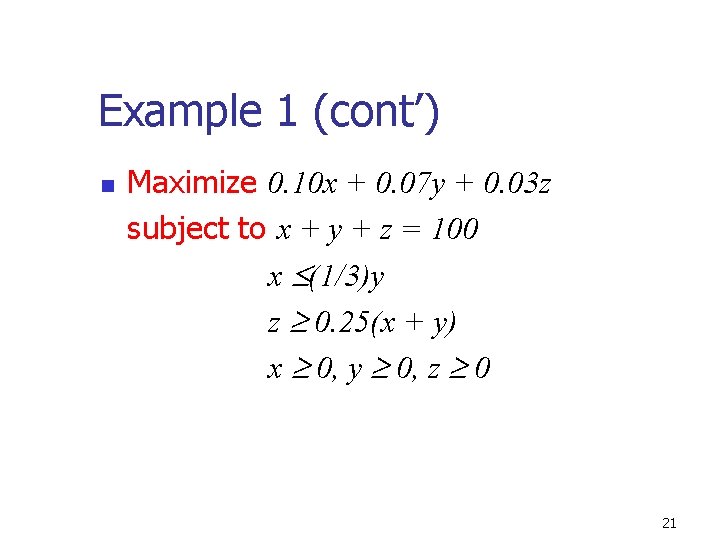 Example 1 (cont’) n Maximize 0. 10 x + 0. 07 y + 0.