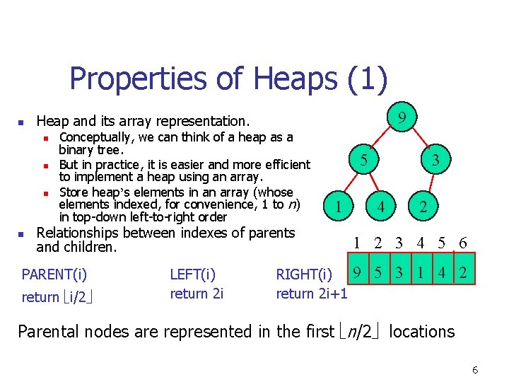 Properties of Heaps (1) n n n 9 Heap and its array representation. Conceptually,