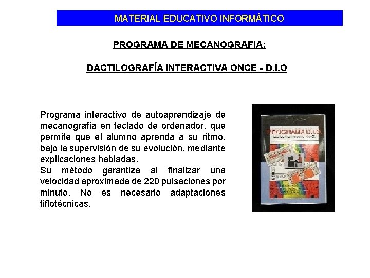 MATERIAL EDUCATIVO INFORMÁTICO PROGRAMA DE MECANOGRAFIA: DACTILOGRAFÍA INTERACTIVA ONCE - D. I. O Programa