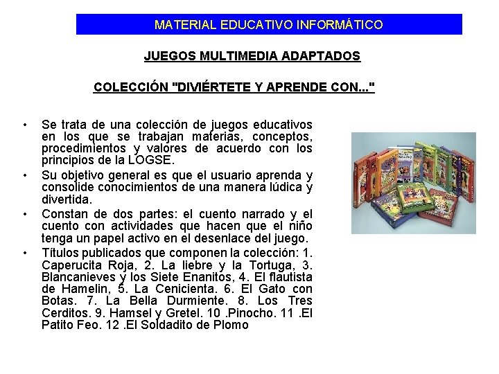 MATERIAL EDUCATIVO INFORMÁTICO JUEGOS MULTIMEDIA ADAPTADOS COLECCIÓN "DIVIÉRTETE Y APRENDE CON. . . "