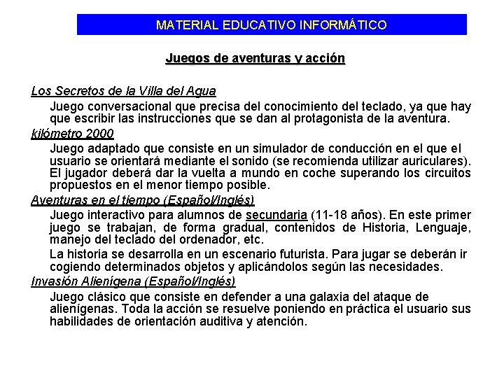 MATERIAL EDUCATIVO INFORMÁTICO Juegos de aventuras y acción Los Secretos de la Villa del