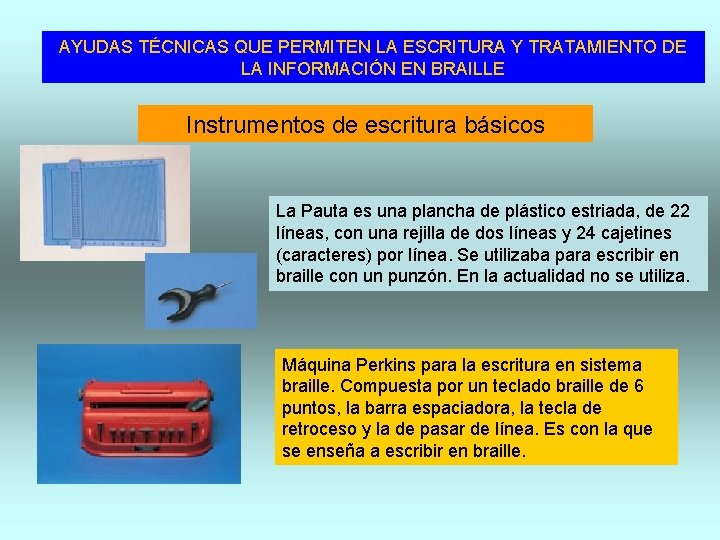 AYUDAS TÉCNICAS QUE PERMITEN LA ESCRITURA Y TRATAMIENTO DE INSTRUMENTOS DE LECTURA Y ESCRITURA