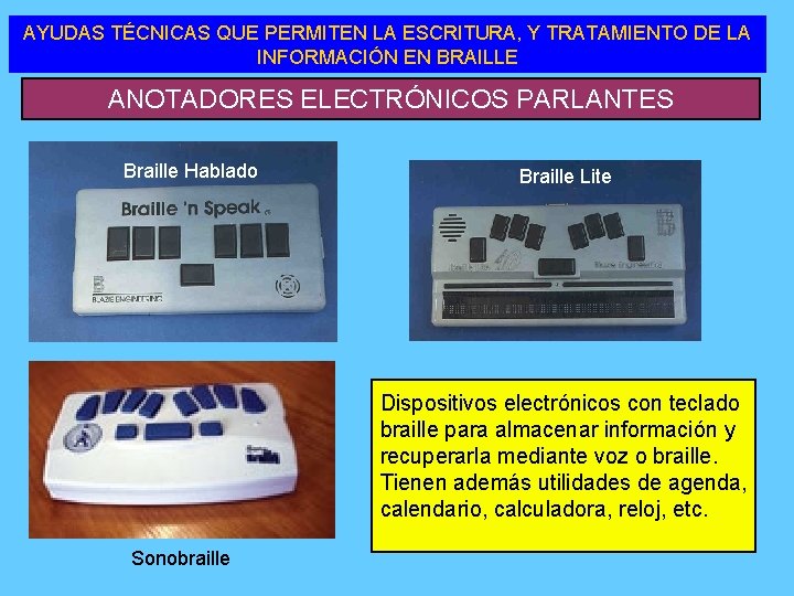 AYUDAS TÉCNICAS QUE PERMITEN LA ESCRITURA, Y TRATAMIENTO DE LA INFORMACIÓN EN BRAILLE ANOTADORES