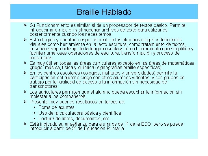 Braille Hablado Ø Su Funcionamiento es similar al de un procesador de textos básico.
