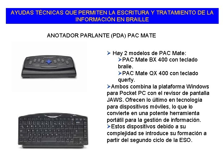 AYUDAS TÉCNICAS QUE PERMITEN LA ESCRITURA Y TRATAMIENTO DE LA INFORMACIÓN EN BRAILLE ANOTADOR