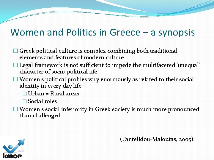 Women and Politics in Greece – a synopsis � Greek political culture is complex