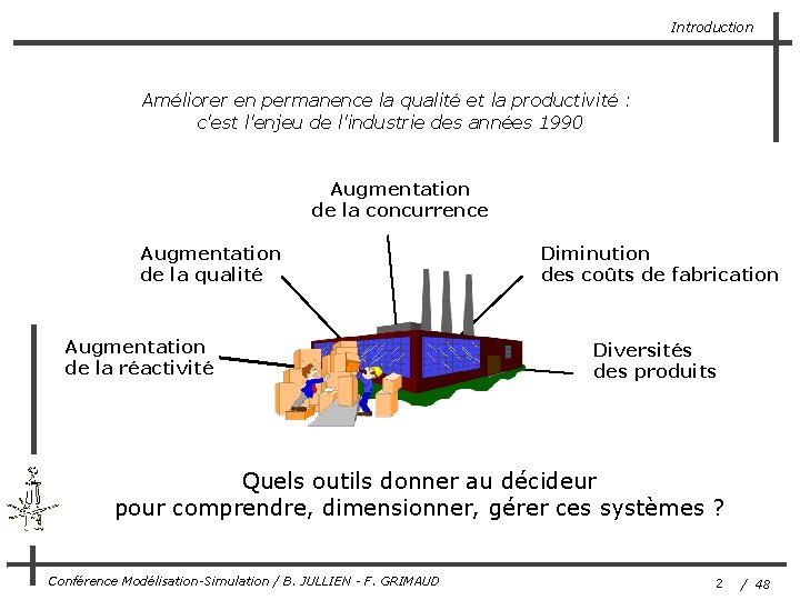 Introduction Améliorer en permanence la qualité et la productivité : c'est l'enjeu de l'industrie