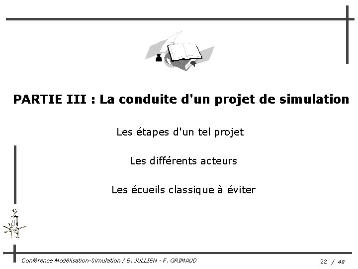 PARTIE III : La conduite d'un projet de simulation Les étapes d'un tel projet