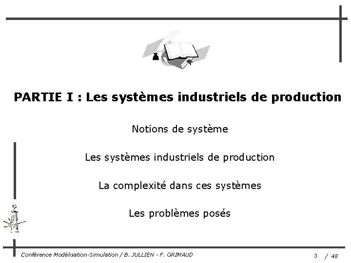 PARTIE I : Les systèmes industriels de production Notions de système Les systèmes industriels