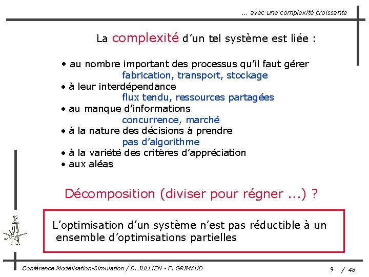 . . . avec une complexité croissante La complexité d’un tel système est liée