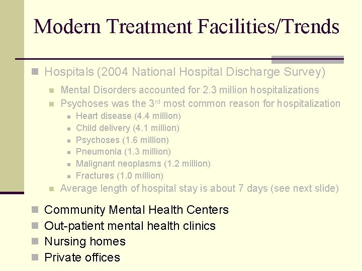 Modern Treatment Facilities/Trends n Hospitals (2004 National Hospital Discharge Survey) n n Mental Disorders
