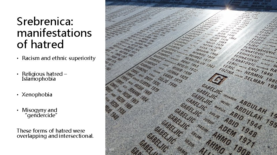 Srebrenica: manifestations of hatred • Racism and ethnic superiority • Religious hatred – Islamophobia