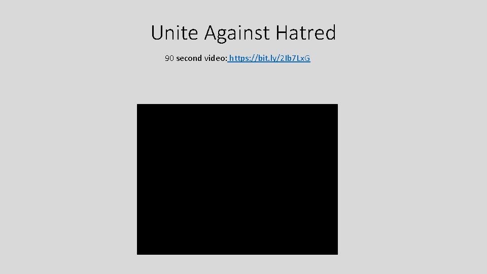 Unite Against Hatred 90 second video: https: //bit. ly/2 Ib 7 Lx. G 