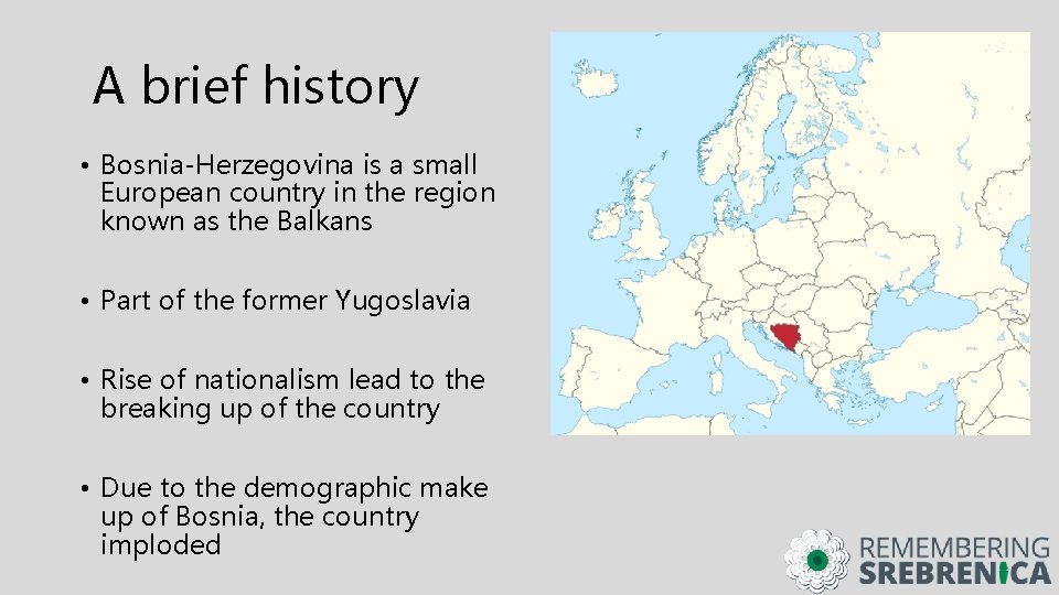 A brief history • Bosnia-Herzegovina is a small European country in the region known