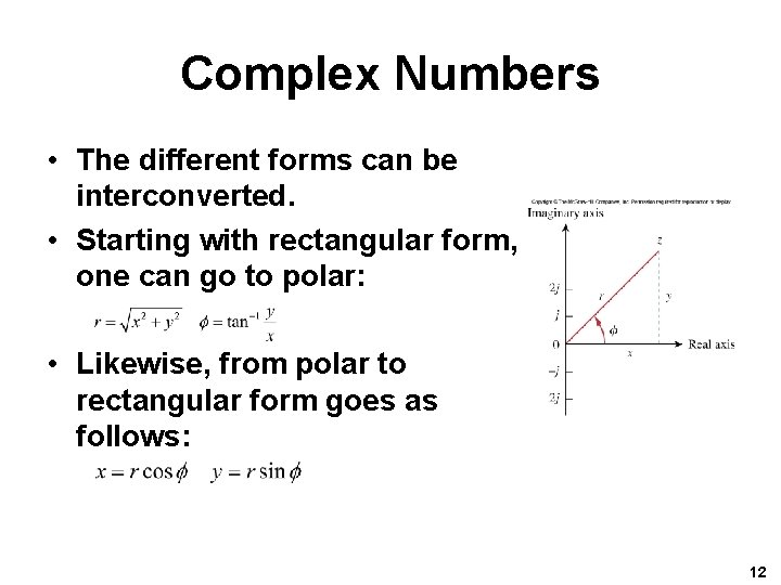 Complex Numbers • The different forms can be interconverted. • Starting with rectangular form,