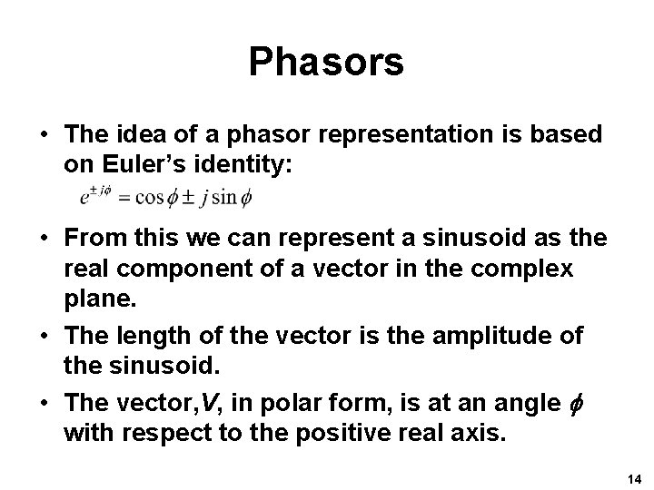 Phasors • The idea of a phasor representation is based on Euler’s identity: •