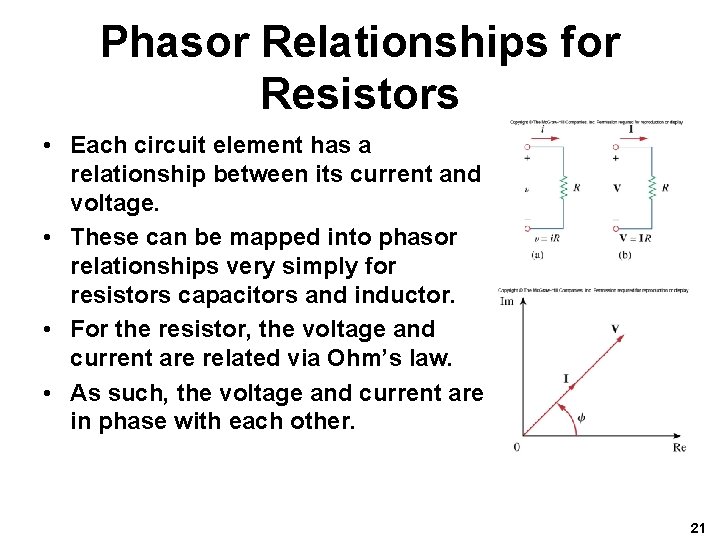 Phasor Relationships for Resistors • Each circuit element has a relationship between its current
