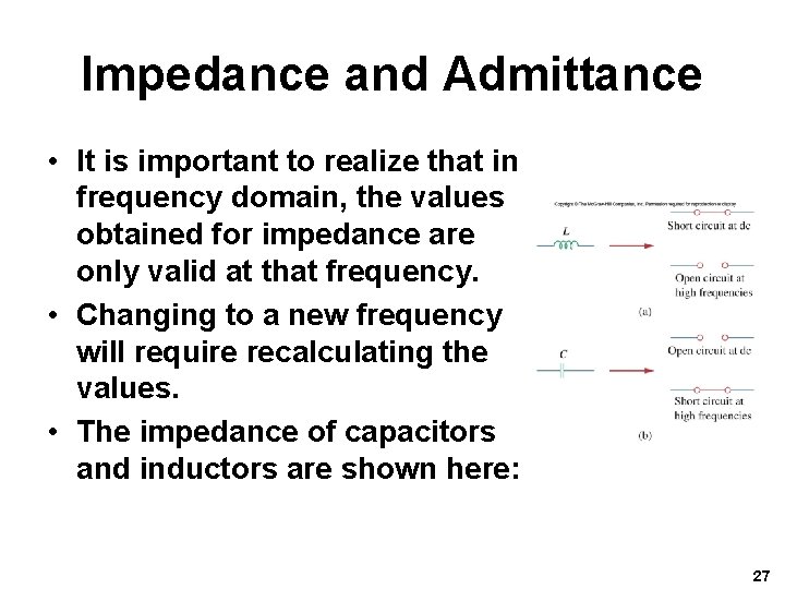 Impedance and Admittance • It is important to realize that in frequency domain, the