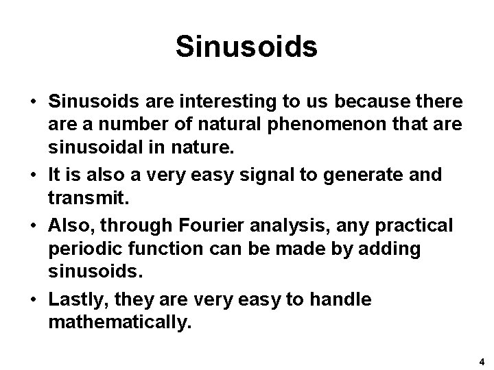 Sinusoids • Sinusoids are interesting to us because there a number of natural phenomenon