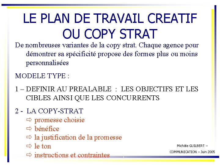 LE PLAN DE TRAVAIL CREATIF OU COPY STRAT De nombreuses variantes de la copy