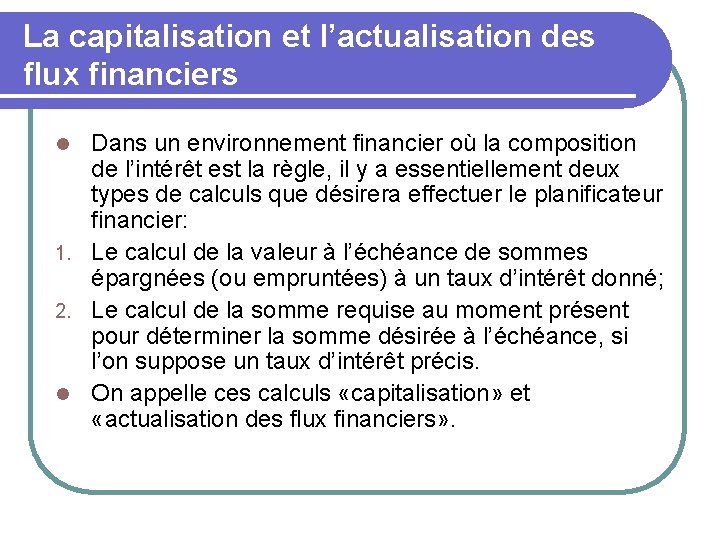 La capitalisation et l’actualisation des flux financiers Dans un environnement financier où la composition